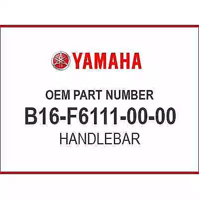 Yamaha HANDLEBAR B16-F6111-00-00 OEM NEW • $41.37