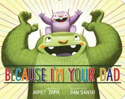 $4.31 • Buy Because I'm Your Dad - Ahmet Zappa, 9781484726617, Board Book