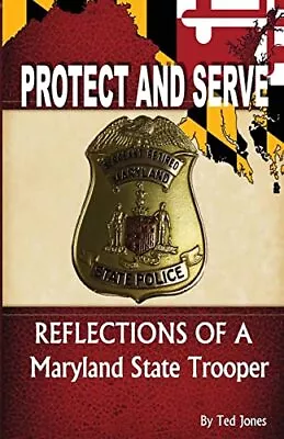 Protect And Serve: Reflections Of A Maryland State Trooper • $8.54