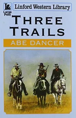 Three Trails (Linford Western Library) Dancer Abe • £5.49