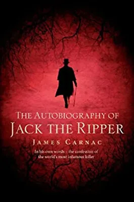 The Autobiography Of Jack The Ripper Hardcover James Carnac • £4.73