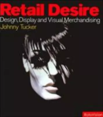 Retail Desire: Design Display And The Art Of Visual Merchandise • $8.46