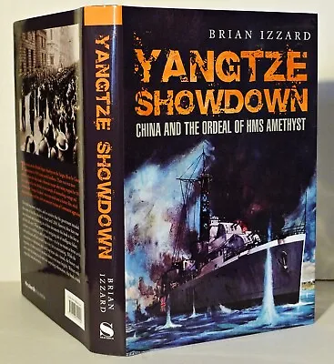 £12.99 • Buy Yangtze Showdown: China And The Ordeal Of HMS Amethyst By B.Izzard 2015 HARDBACK