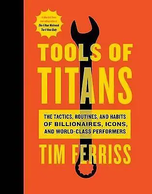 $15 • Buy Tools Of Titans: The Tactics, Routines, And Habits Of Billionaires, Icons,...