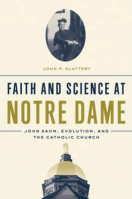 Faith And Science At Notre Dame: John Zahm Evolution And The Catholic Chu... • $31.61