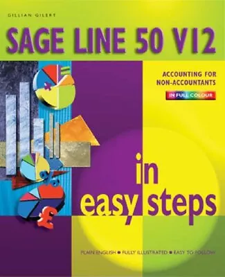 Sage Line 50 V 12 In Easy Steps By Gilert Gillian Paperback Book The Cheap Fast • £3.49