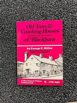 Old Inns & Coaching Houses With Other Vanished Scenes  Of Blackburn - G. Miller • £18.95