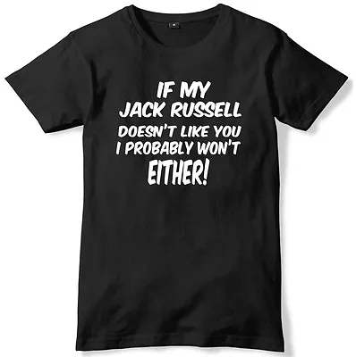 £11.99 • Buy If My Jack Russell Doesn't Like You I Probably Won't Either Mens T-Shirt