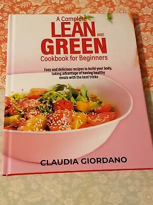 A Complete Lean And Green Cookbook For Beginners Claudia Giordano Hc 2021 • $14.98