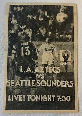 1977 KHJ-TV Tv NASL Soccer Ad~ LOS ANGELES AZTECS V SEATTLE SOUNDERS • $5.99