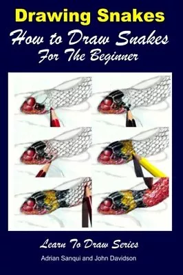 Drawing Snakes - How To Draw Snakes For The Beginner: Volume 34 (Learn To Draw) • £4.15