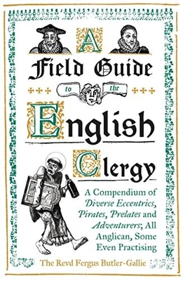 £6.49 • Buy A Field Guide To The English Clergy: A Compendium Of ... By Rev. Fergus Butler-G