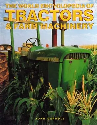 World Encyclopedia Of Tractors & Farm Machinery By John Carroll • £3.48