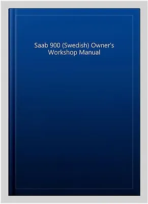 Saab 900 (Swedish) Owner's Workshop Manual Paperback Brand New Free Shippi... • $60.30