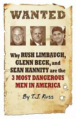 Wanted: Why Rush Limbaugh Glenn Beck And Sean Hannity Are The Most... • $14.59