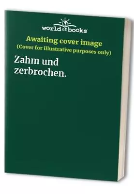 Zahm Und Zerbrochen. Book The Fast Free Shipping • $6.56