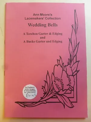 WEDDING BELLS - ANN MOORE’S LACEMAKERS’ COLLECTION – Lacemaking Patterns • £7.99