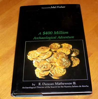 TREASURE OF THE ATOCHA Gold Shipwreck MEL FISHER Ship Gems AUTHOR SIGNED Book • $99.95