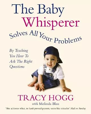 The Baby Whisperer Solves All Your Problems (By Teaching You How To Ask The Righ • £3.49