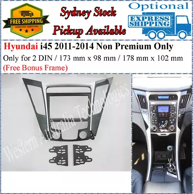 Fascia Facia Fits Hyundai I45 I-45 2010-2014 Double Two 2 DIN Non Premium* • $120
