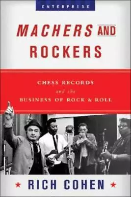 Machers And Rockers: Chess Records And The Business Of Rock & Roll • $38.90