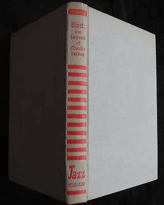 BIRD The Legend Of Charlie Parker - 1965 Jazz Book Club Hardback Edition • £9.50