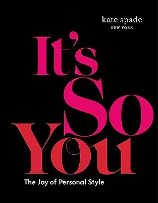 Kate Spade New York: It's So You: The Joy Of Personal Style Kate Spade New York • $59.45