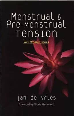 Menstrual And Pre-menstrual Tension (Well Woman)Jan De Vries- 9781840185904 • £3.06