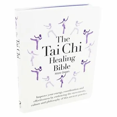 The Tai Chi Healing Bible By Mark Green • £3.62