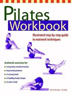 Pilates Workbook: Illustrated Step-by-Step Guide To Matwork Techniques - GOOD • $5.75