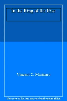 In The Ring Of The Rise By Vincent C. Marinaro • $34.55