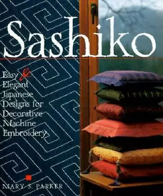 Sashiko: Easy & Elegant Designs For Decorative Machine Embroidery - GOOD • $7.64