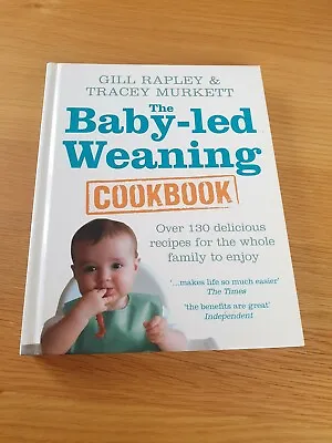 The Baby-led Weaning Cookbook: Over 130 Delicious Recipes For The Whole Family • £5