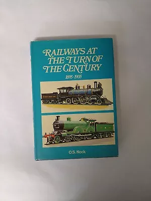 Railways At The Turn Of The Century 1895-1905 O.S Nock Blandford • £6.99