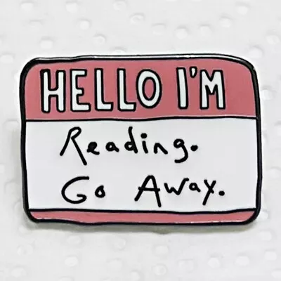 Hello I'm Reading Go Away Funny Mini Metal Enamel Badge Brooch Pin • $3.89