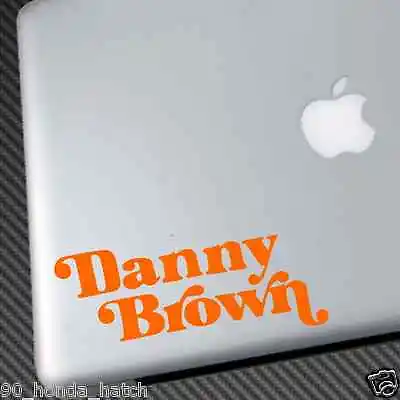 DANNY BROWN VINYL STICKER CAR DECAL XXX 30 Schoolboy Q A$AP Rocky Hat Old Shirt • £4.74