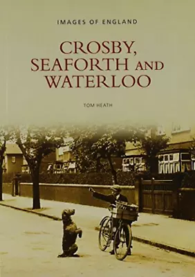 Crosby Seaforth And Waterloo (Archive Photographs: Images Of England) • £6.49