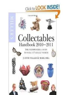 Miller's Collectable's Handbook 2010 2011 By Judith MillerMark Hill • £3.48