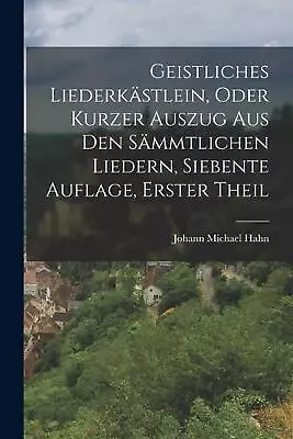 Geistliches Liederkstlein Oder Kurzer Auszug Aus Den Smmtlichen Liedern Sieben • $71.47