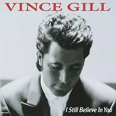 I Still Believe In You - Audio CD By Vince Gill - VERY GOOD • $3.68