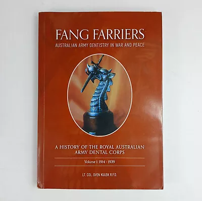 Fang Farriers - History Of The Royal Aust Army Dental Corps Vol 1: 1914-1939 • £23.41