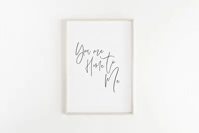 £23.11 • Buy You Are Home To Me Quote Poster Premium Quality Choose Your Size