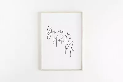 You Are Home To Me Quote Poster Premium Quality Choose Your Size • £18.45