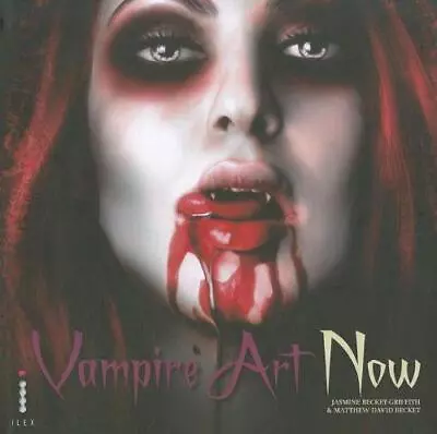 Vampire Art Now Very Good Condition Jasmine Becket-GriffithMatthew David Beck • £6.46