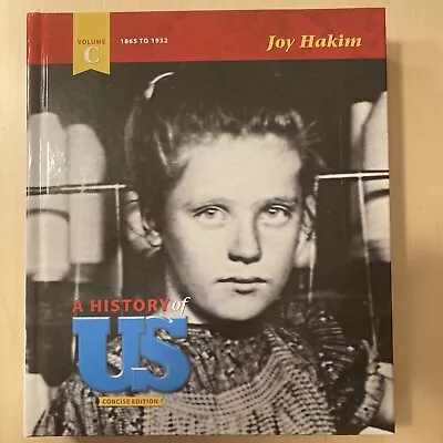 A History Of US Volume C 1865-1932 By Joy Hakim Concise Edition Hardcover Book • $7.50