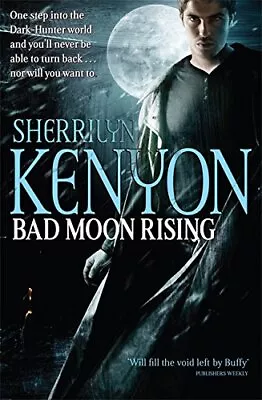 Bad Moon Rising: New Dark Hunter Novel (Dark-Hunter World) Kenyon Sherrilyn U • £2.98