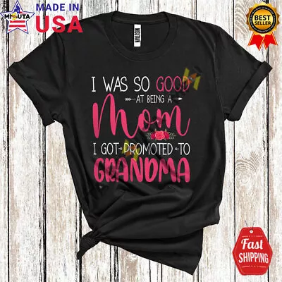 Good At Being A Mom Promoted To Grandma Floral Mother's Day Pregnancy T-Shirt • $14.92