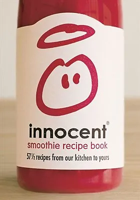 Innocent Smoothie Recipe Book: 57 And A Half Recipes From Our Kitchen To Yours • £2.25