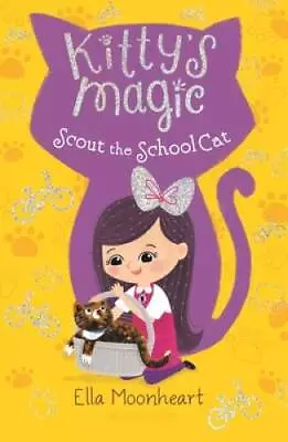 Kittys Magic 7: Scout The School Cat - Paperback By Moonheart Ella - GOOD • $4.23