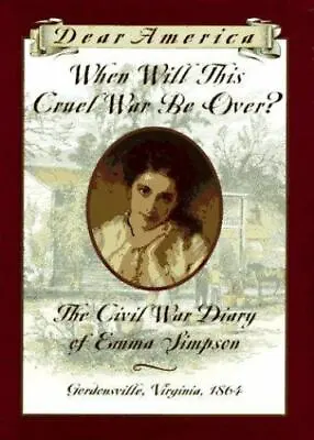 When Will This Cruel War Be Over?: The Civil War Diary Of Emma Simpson Gordonsv • $6.32